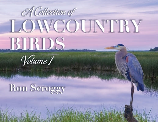 A Collection of Lowcountry Birds by Scroggy, Ron