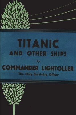 Titanic and Other Ships by Herbert Lightoller, Charles
