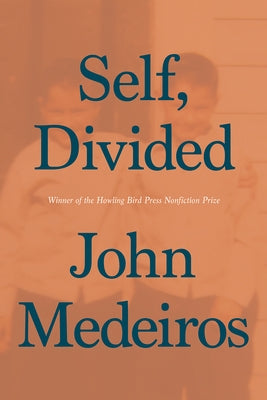 Self, Divided by Medeiros, John