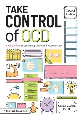 Take Control of OCD: A Kid's Guide to Conquering Anxiety and Managing OCD by Zucker, Bonnie