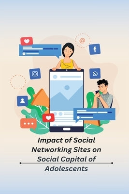 Impact of Social Networking Sites on Social Capital of Adolescents by Chamola, Deeksha