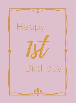 Happy 1st Birthday Guest Book (Hardcover): First birthday Guest book, party and birthday celebrations decor, memory book, 1st birthday, baby shower, h by Bell, Lulu and