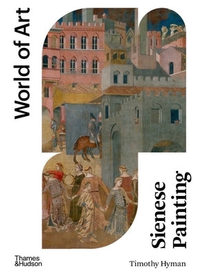 Sienese Painting by Hyman, Timothy