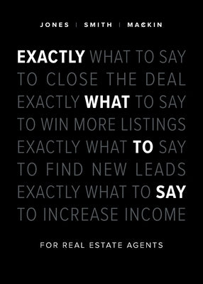 Exactly What to Say: For Real Estate Agents by Jones, Phil M.