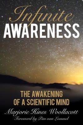 Infinite Awareness: The Awakening of a Scientific Mind by Woollacott, Marjorie Hines