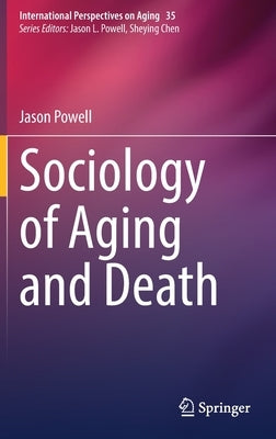 Sociology of Aging and Death by Powell, Jason