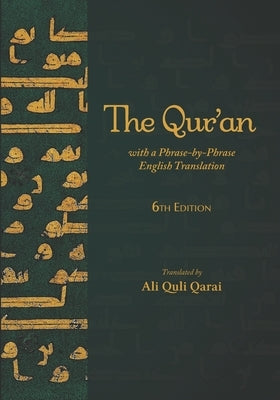 The Qur'an: With a Phrase-by-Phrase English Translation by Qarai, Ali Quli