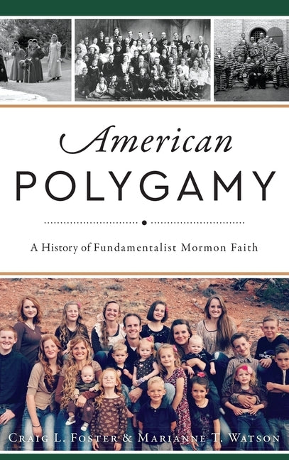 American Polygamy: A History of Fundamentalist Mormon Faith by Foster, Craig L.