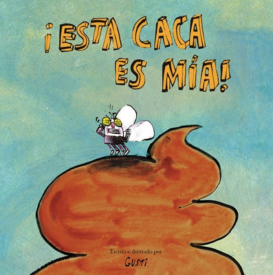 ¡Esta Caca Es Mía! by Gusti