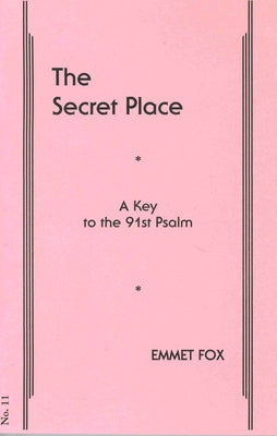 The Secret Place #11: A Key to the 91st Psalm by Fox, Emmet