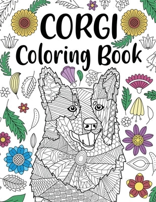 Corgi Coloring Book: Adult Coloring Book, Dog Lover Gift, Corgi Gifts, Floral Mandala Coloring Pages, Animal Kingdom, Dog Mom, Pet Owner by Online Store, Paperland