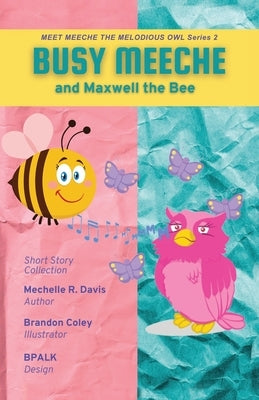 BUSY MEECHE and Maxwell the Bee by Mechelle, Davis R.