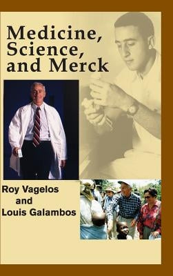 Medicine, Science, and Merck by Vagelos, P. Roy