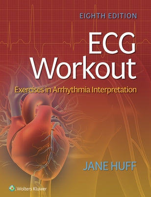 ECG Workout: Exercises in Arrhythmia Interpretation by Huff, Jane