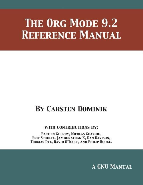 The Org Mode 9.2 Reference Manual by Dominik, Carsten