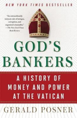 God's Bankers: A History of Money and Power at the Vatican by Posner, Gerald