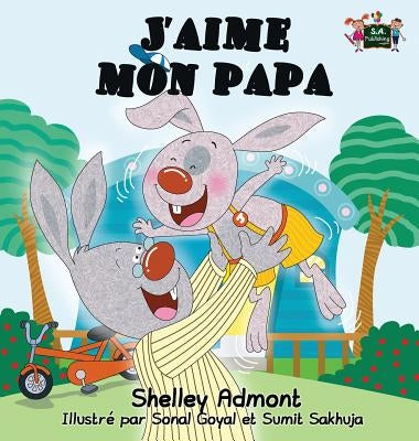 J'aime mon papa: I Love My Dad (French Edition) by Admont, Shelley