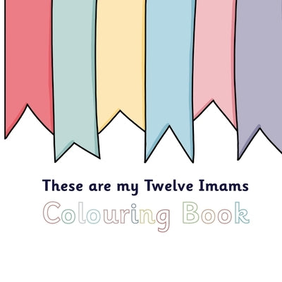 These Are My Twelve Imams Colouring Book by Sun Behind the Cloud