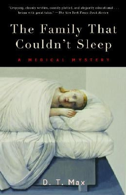 The Family That Couldn't Sleep: A Medical Mystery by Max, D. T.