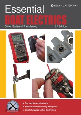 Essential Boat Electrics: Carry Out Electrical Jobs on Board Properly & Safely by Manley, Pat