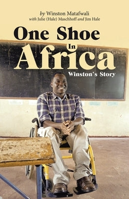 One Shoe in Africa: Winston's Story by Matafwali, Winston