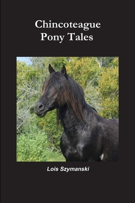 Chincoteague Pony Tales by Szymanski, Lois