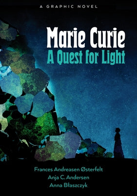 Marie Curie: A Quest for Light by &#216;sterfelt, Frances Andreasen