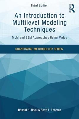 An Introduction to Multilevel Modeling Techniques: MLM and SEM Approaches Using Mplus, Third Edition by Heck, Ronald H.