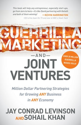 Guerrilla Marketing and Joint Ventures: Million Dollar Partnering Strategies for Growing Any Business in Any Economy by Levinson, Jay Conrad