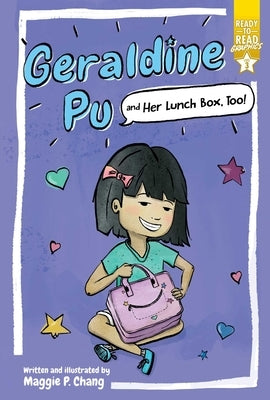 Geraldine Pu and Her Lunch Box, Too!: Ready-To-Read Graphics Level 3 by Chang, Maggie P.