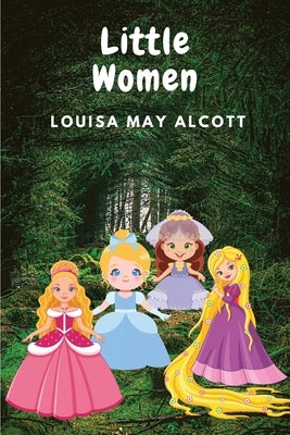 Little Women: One of the most Popular and Enduring Novel by Louisa May Alcott