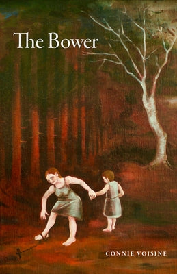 The Bower by Voisine, Connie