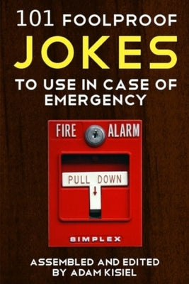 101 foolproof jokes to use in case of emergency by Kisiel, Adam