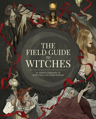 The Field Guide to Witches: An Artist's Grimoire of 20 Witches and Their Worlds by 3dtotal Publishing