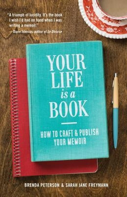 Your Life Is a Book: How to Craft & Publish Your Memoir by Peterson, Brenda