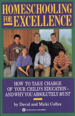 Homeschooling for Excellence by Colfax, David