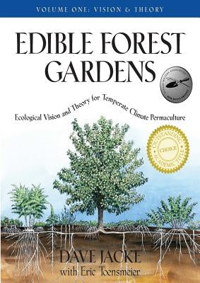 Edible Forest Gardens, Volume 1: Ecological Vision, Theory for Temperate Climate Permaculture by Jacke, Dave