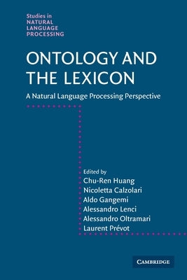 Ontology and the Lexicon: A Natural Language Processing Perspective by Huang, Chu-Ren