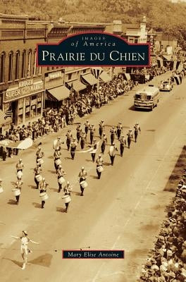 Prairie Du Chien by Antione, Mary Elise