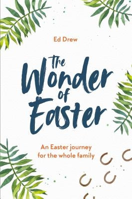 The Wonder of Easter: An Easter Journey for the Whole Family by Drew, Ed