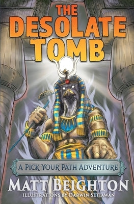 The Desolate Tomb: A Pick Your Path Adventure by Beighton, Matt