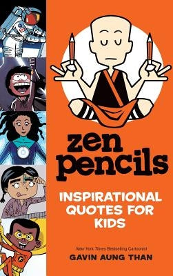 Zen Pencils--Inspirational Quotes for Kids by Than, Gavin Aung