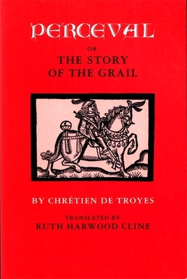 Perceval or the Story of the Grail by Chretien De Troyes