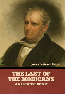The Last of the Mohicans; A narrative of 1757 by Cooper, James Fenimore