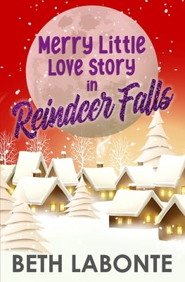 Merry Little Love Story in Reindeer Falls by LaBonte, Beth