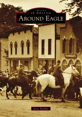 Around Eagle by Steinke, Jesse