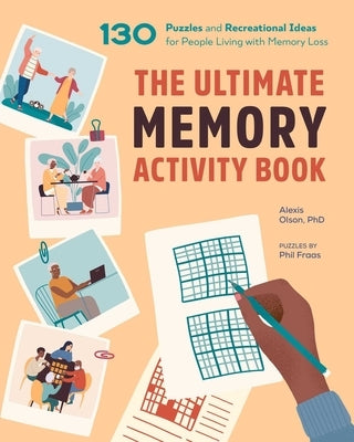 The Ultimate Memory Activity Book: 130 Puzzles and Recreational Ideas for People Living with Memory Loss by Olson, Alexis
