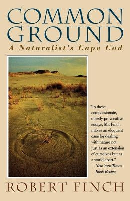 Common Ground: A Naturalist's Cape Cod by Finch, Robert