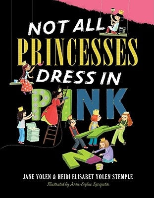 Not All Princesses Dress in Pink by Yolen, Jane