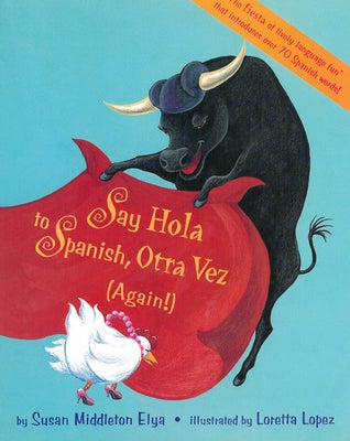 Say Hola to Spanish, Otra Vez: (Again!) by Elya, Susan Middleton